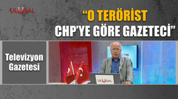 "O terörist CHP'ye göre gazeteci"